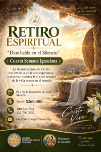 Retiro espiritual Cuarta Semana Ignaciana: Cristo Resucitado. Medellín, 5 y 6 de diciembre de 2026. Aporte: $260.000 COP. Información: 300 248 7818, 322 730 7052 e info@retirosespirituales.org.
